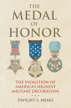 Hardcover The Medal of Honor: The Evolution of America's Highest Military Decoration Book