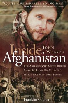 Paperback Inside Afghanistan: The American Who Stayed Behind After 9/11 and His Mission of Mercy to a War-Torn People Book