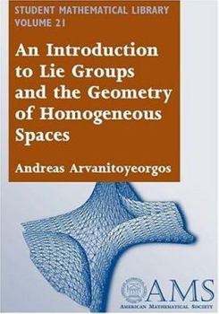 Paperback An Introduction to Lie Groups and the Geometry of Homogeneous Spaces (Student Mathematical Library, V. 22) Book