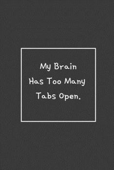 Paperback My Brain Has Too Many Tabs Open: Weekly Planner, Funny Office Gag Gift Book