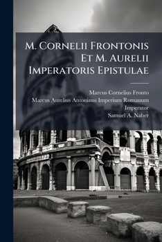 Paperback M. Cornelii Frontonis Et M. Aurelii Imperatoris Epistulae [Latin] Book