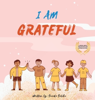 Hardcover I am Grateful: A Children's book about Gratitude and Appreciation (I Am Series) Book