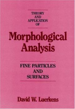 Hardcover Theory and Application of Morphological Analysis: Fine Particles and Surfaces Book