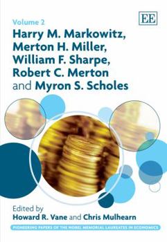 Harry M. Markowitz, Merton H. Miller, William F. Sharpe, Robert C. Merton and Myron S. Scholes (Pioneering Papers of the Nobel Memorial Laureates in Economics series, 2)