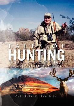Hardcover Tales of Hunting: Deer, Elk, and Antelope in the Western States Book