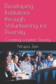 Paperback Developing Institutions Through Volunteering for Diversity: Creating a Better Society Book