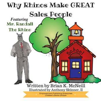 Paperback Why Rhinos Make GREAT Salespeople: Featuring Mr. Randall the Rhino Book