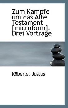 Paperback Zum Kampfe Um Das Alte Testament [Microform]. Drei Vortrage Book
