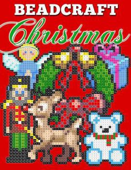 Paperback Beadcraft Christmas: Holiday Patterns for Perler, Qixels, Hama, Simbrix, Fuse, Melty, Nabbi, Pyslla, Cross-Stitch and More! Book