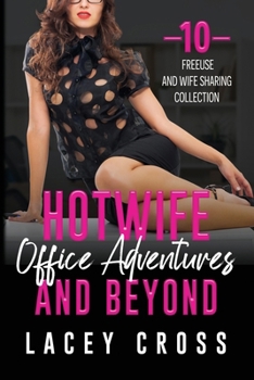 Paperback Hotwife Office Adventures and Beyond: 10 Freeuse and Wife-Sharing Collection Book