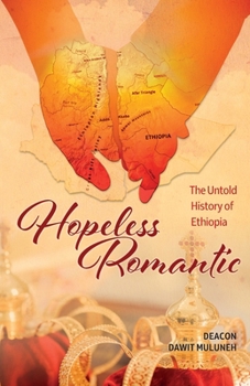 Paperback Hopeless Romantic: The Untold History of Ethiopia Book