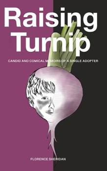 Paperback Raising Turnip: Candid and comical memoirs of a single adopter Book