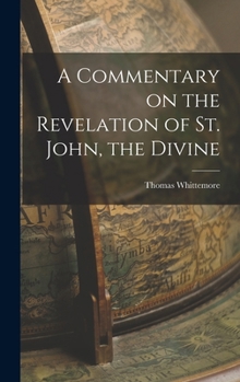 Hardcover A Commentary on the Revelation of St. John, the Divine Book