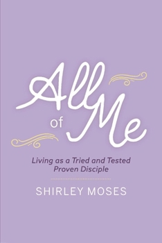 Paperback All of Me: Living as a Triend and Tested Proven Disciple Book