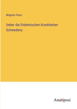 Paperback Ueber die Endemischen Krankheiten Schwedens [German] Book