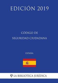 Paperback Código de Seguridad Ciudadana (España) (Edición 2019) [Spanish] Book