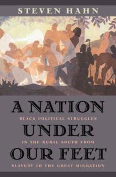 Hardcover A Nation Under Our Feet: Black Political Struggles in the Rural South from Slavery to TheGreat Migration Book