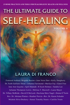 The Ultimate Guide to Self-Healing: 25 Home Practices and Tools for Peak Holistic Health and Wellness