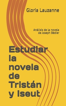 Paperback Estudiar la novela de Tristán y Iseut: Análisis de la novela de Joseph Bédier [Spanish] Book