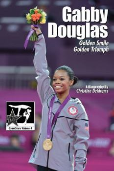 Paperback Gabby Douglas: Golden Smile, Golden Triumph: GymnStars Volume 4 Book