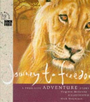 Hardcover Journey to Freedom: the Story of a Lion Cub (Born Free Wildlife Books) Book