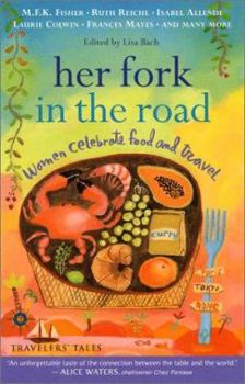 Paperback Her Fork in the Road: Women Celebrate Food and Travel Book