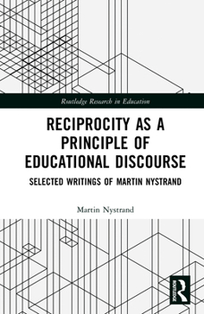 Reciprocity as a Principle of Educational Discourse: Selected Writings of Martin Nystrand