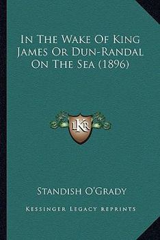 Paperback In The Wake Of King James Or Dun-Randal On The Sea (1896) Book