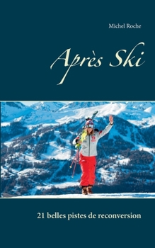 Paperback Après Ski: 21 belles pistes de reconversion [French] Book