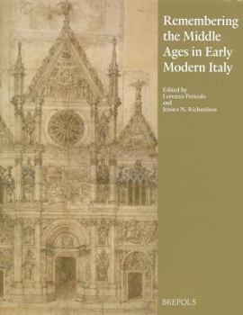 Hardcover Remembering the Middle Ages in Early Modern Italy Book