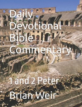 Daily Devotional Bible Commentary: 1 and 2 Peter