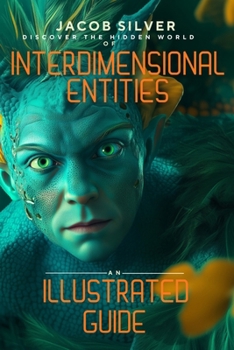 Paperback Interdimensional Entities: An Illustrated Guide Book