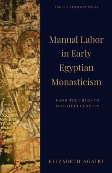 Paperback Manual Labor in Early Egyptian Monasticism: From the Third to Mid-Fifth Century Book