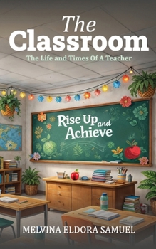 Paperback The Classroom: The Life and Times Of A Teacher Book