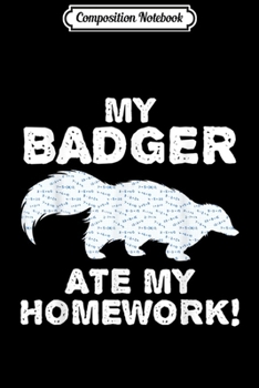Paperback Composition Notebook: My Badger Ate My Homework Skunk Ferret Back To School Kid Journal/Notebook Blank Lined Ruled 6x9 100 Pages Book