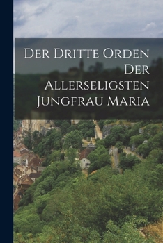 Paperback Der Dritte Orden der Allerseligsten Jungfrau Maria [German] Book