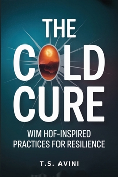 Paperback The Cold Cure: Wim Hof-Inspired Practices for Resilience Book
