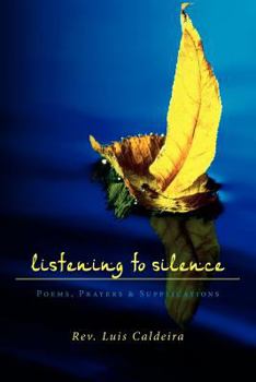 Paperback Listening To Silence Poems, Prayers & Supplications: Poems, Prayers & Supplications Book