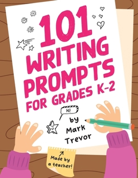 Paperback 101 Writing Prompts for Grades K-2: Leveled One-Page Worksheets for Writing Fiction and Nonfiction Book