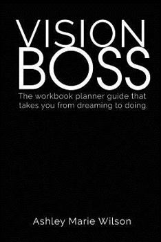 Vision Boss: How to Go from Dreamer to Creative Entrepreneur. Literally.