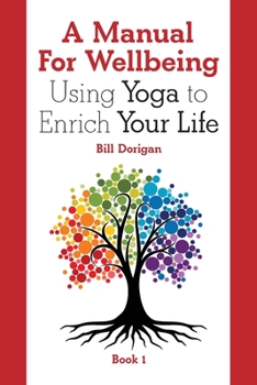 Paperback A Manual For Wellbeing: Using Yoga to Enrich Your Life Book