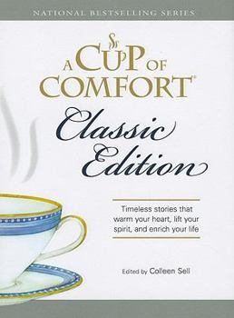 Hardcover A Cup of Comfort: Timeless Stories That Warm Your Heart, Lift Your Spirit, and Enrich Your Life Book