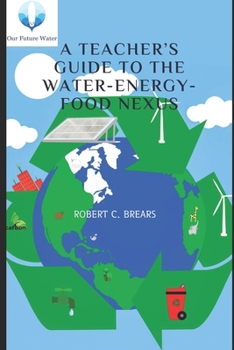 Paperback A Teacher's Guide to the Water-Energy-Food Nexus Book