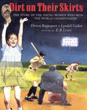 Hardcover Dirt on Their Skirts: The Story of the Young Women Who Won the World Championship Book