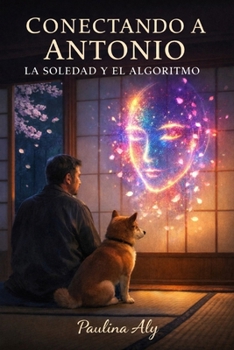 Paperback Conectando a Antonio: Entre la Soledad y un Algoritmo" [Spanish] Book