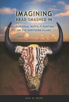 Paperback Imagining Head-Smashed-In: Aboriginal Buffalo Hunting on the Northern Plains Book