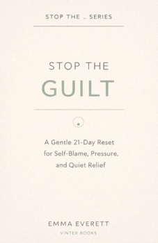 Paperback Stop the Guilt: A Gentle 21-Day Reset for Self-Blame, Pressure, and Quiet Relief Book