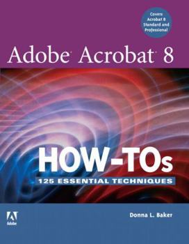 Paperback Adobe Acrobat 8 How-Tos: 125 Essential Techniques Book