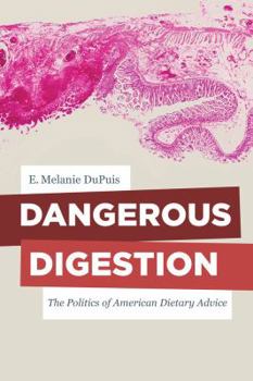 Paperback Dangerous Digestion: The Politics of American Dietary Advice Volume 58 Book