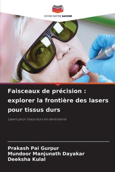 Faisceaux de précision: explorer la frontière des lasers pour tissus durs